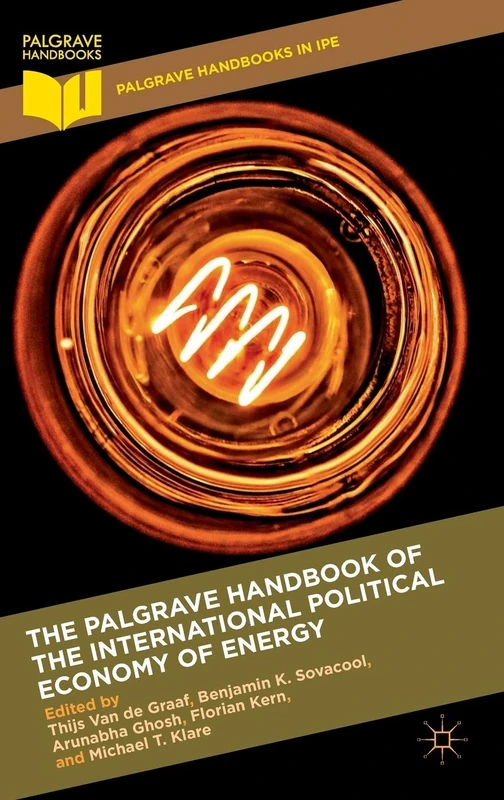 The Palgrave Handbook of the International Political Economy of Energy (Palgrave Handbooks in IPE)