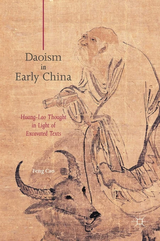 Daoism in Early China: Huang-Lao Thought in Light of Excavated Texts