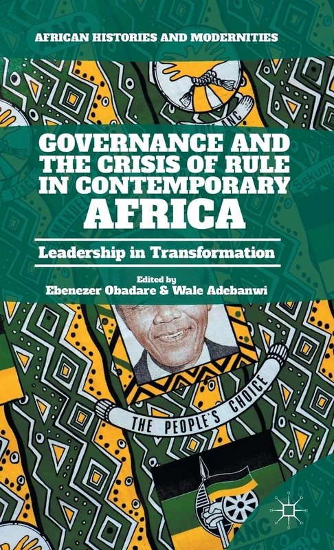 Governance and the Crisis of Rule in Contemporary Africa: Leadership in Transformation (African Histories and Modernities)