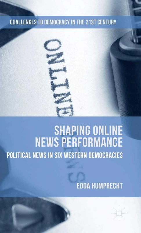 Shaping Online News Performance (Challenges to Democracy in the 21st Century)