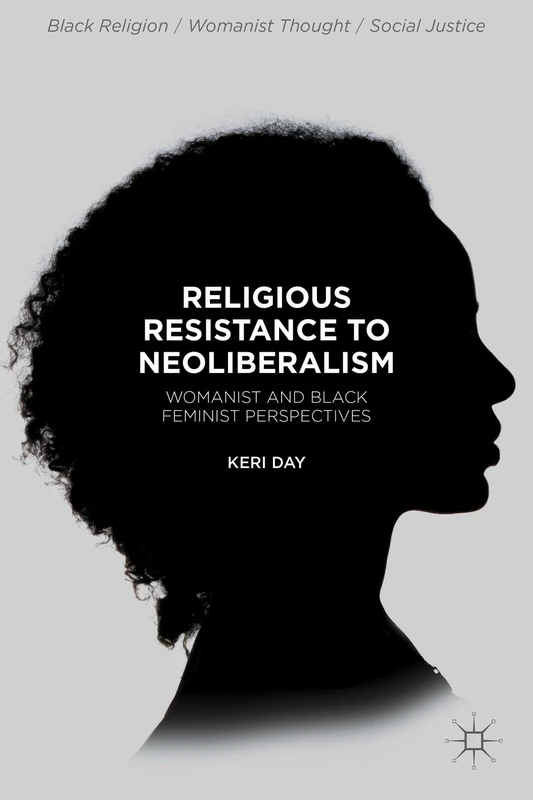 Religious Resistance to Neoliberalism: Womanist and Black Feminist Perspectives (Black Religion/Womanist Thought/Social Justice) - Image 1