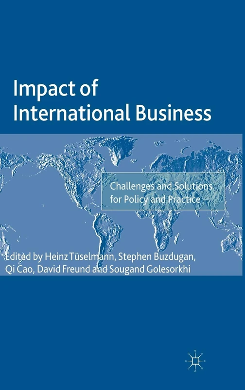 Impact of International Business: Challenges and Solutions for Policy and Practice (The Academy of International Business)