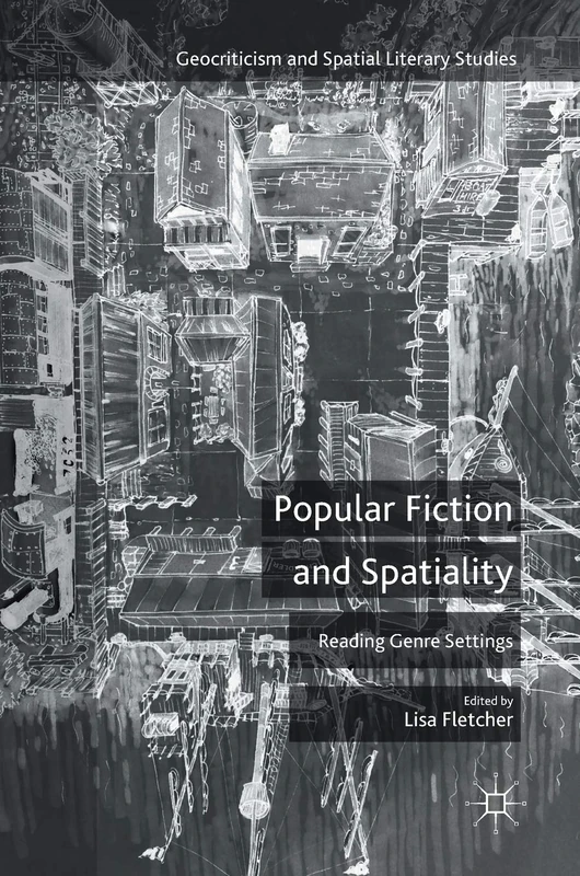 Popular Fiction and Spatiality: Reading Genre Settings (Geocriticism and Spatial Literary Studies) - Image 1