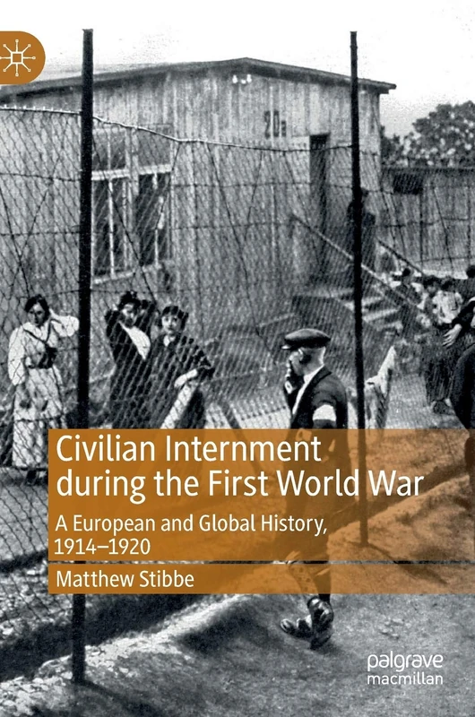 Civilian Internment during the First World War: A European and Global History, 1914―1920