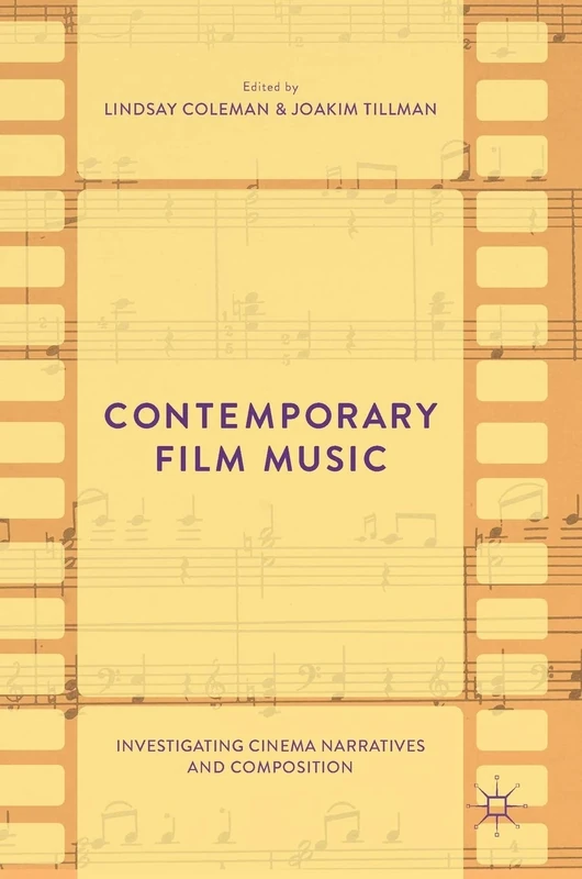 Contemporary Film Music: Investigating Cinema Narratives and Composition