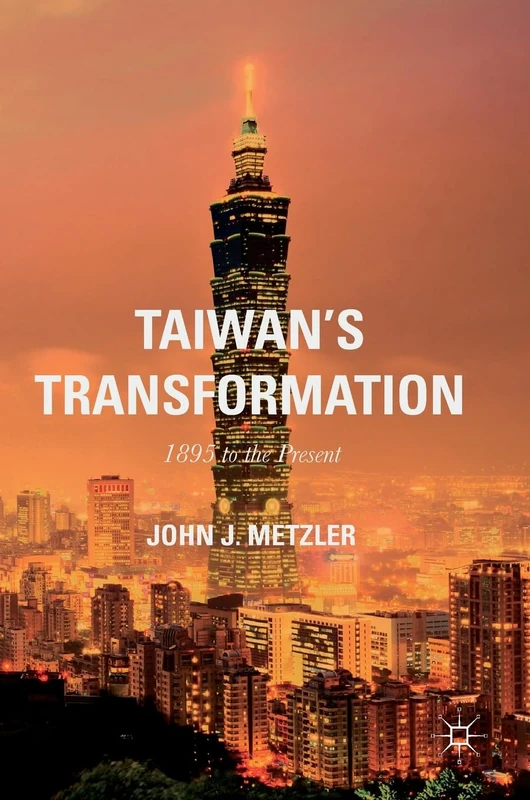Taiwan's Transformation: 1895 to the Present