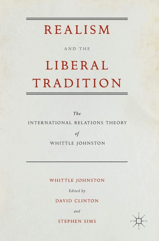 Realism and the Liberal Tradition: The International Relations Theory of Whittle Johnston