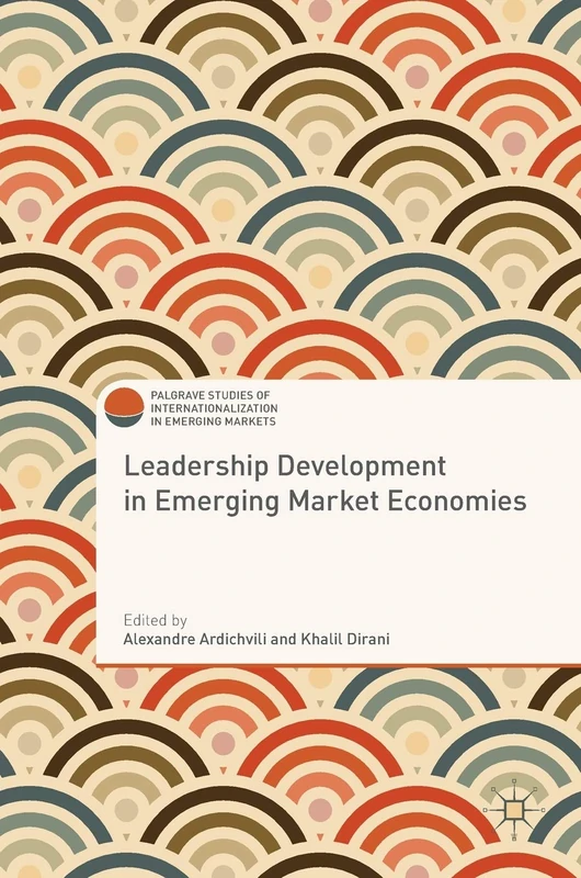 Leadership Development in Emerging Market Economies (Palgrave Studies of Internationalization in Emerging Markets)