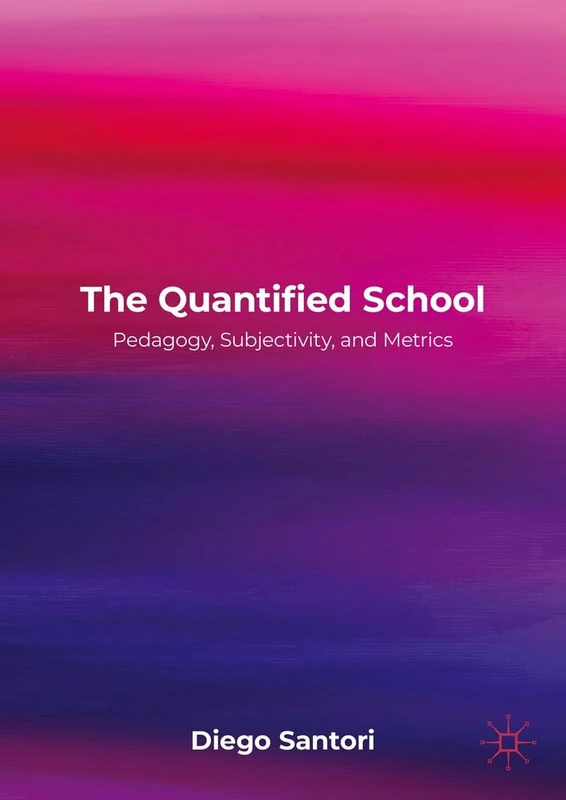 The Quantified School: Pedagogy, Subjectivity, and Metrics - Image 1