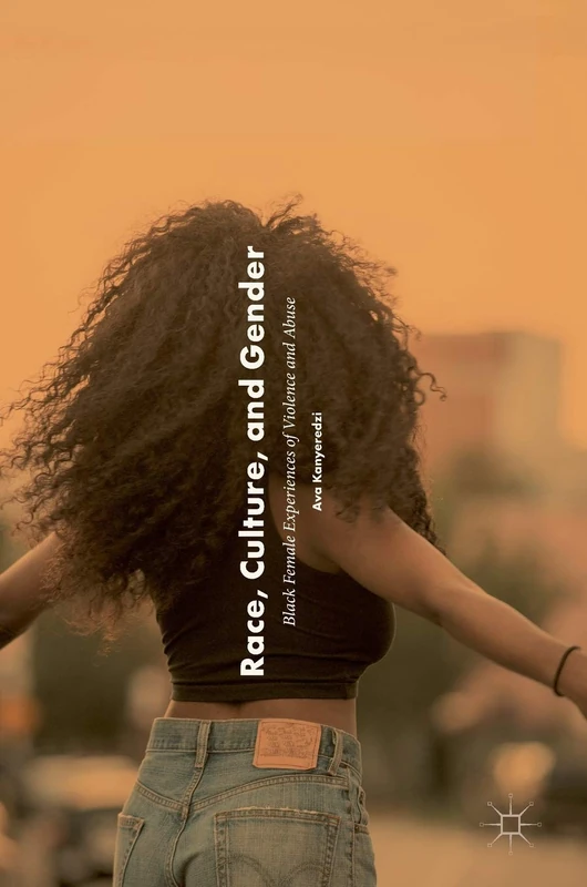 Race, Culture, and Gender: Black Female Experiences of Violence and Abuse