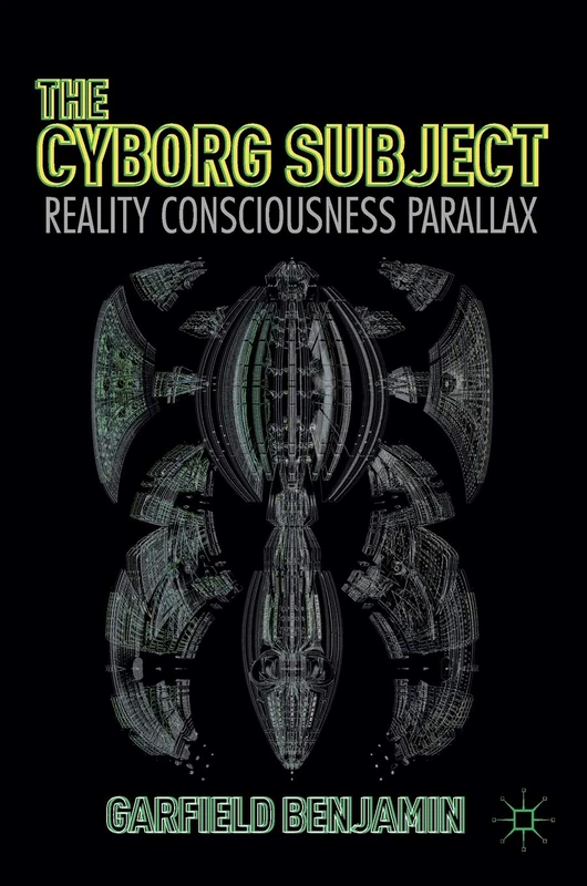 The Cyborg Subject: Reality, Consciousness, Parallax