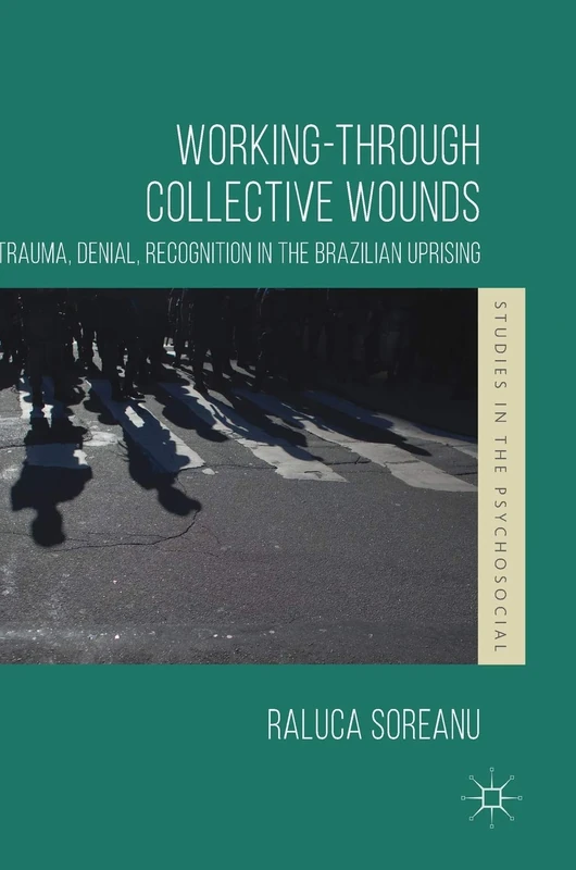 Working-through Collective Wounds: Trauma, Denial, Recognition in the Brazilian Uprising (Studies in the Psychosocial) - Image 1