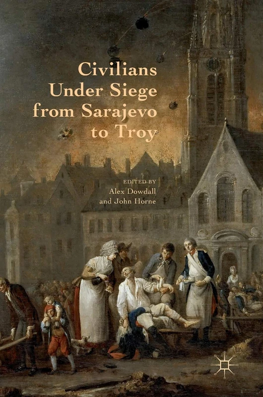 Civilians Under Siege from Sarajevo to Troy