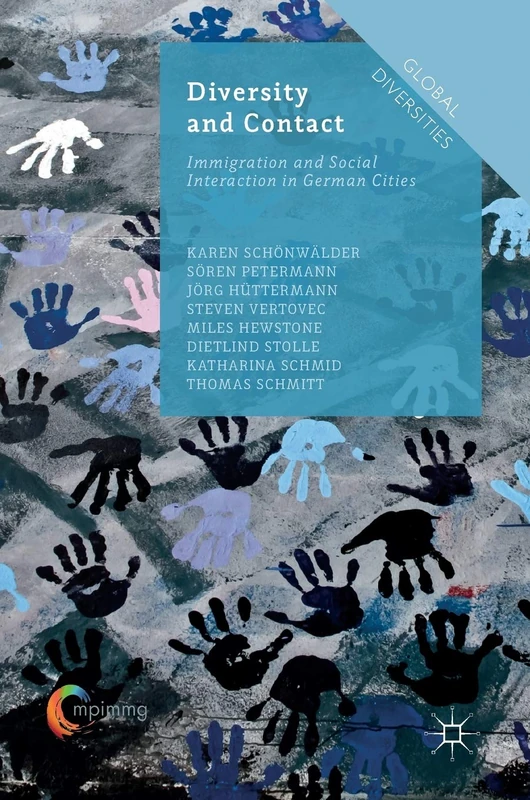 Diversity and Contact: Immigration and Social Interaction in German Cities (Global Diversities)