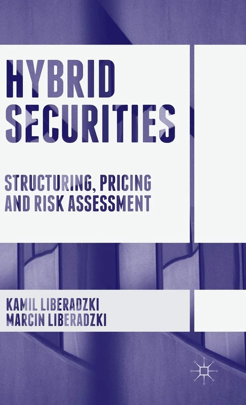 Hybrid Securities: Structuring, Pricing and Risk Assessment