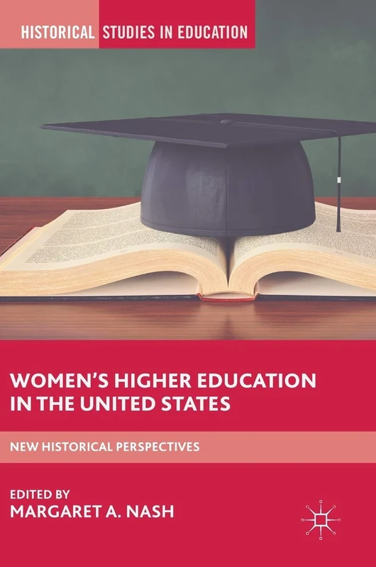 Women’s Higher Education in the United States: New Historical Perspectives (Historical Studies in Education) - Image 1