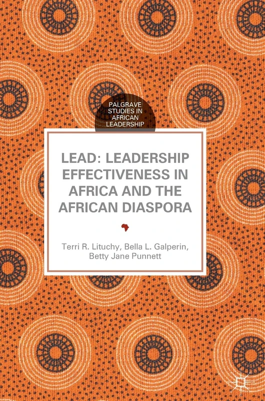LEAD: Leadership Effectiveness in Africa and the African Diaspora (Palgrave Studies in African Leadership)