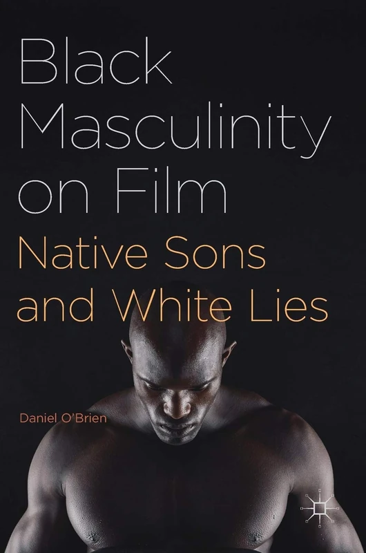 Black Masculinity on Film: Native Sons and White Lies