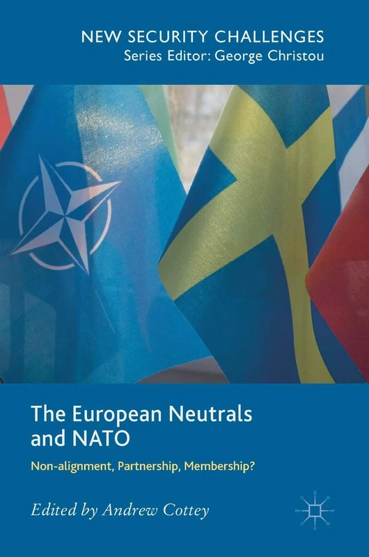 The European Neutrals and NATO: Non-alignment, Partnership, Membership? (New Security Challenges)