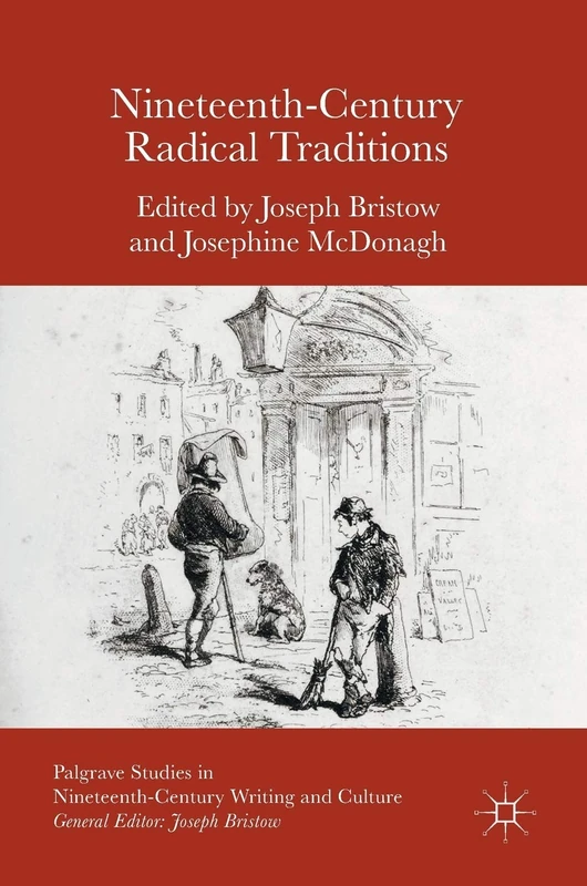 Nineteenth-Century Radical Traditions (Palgrave Studies in Nineteenth-Century Writing and Culture)