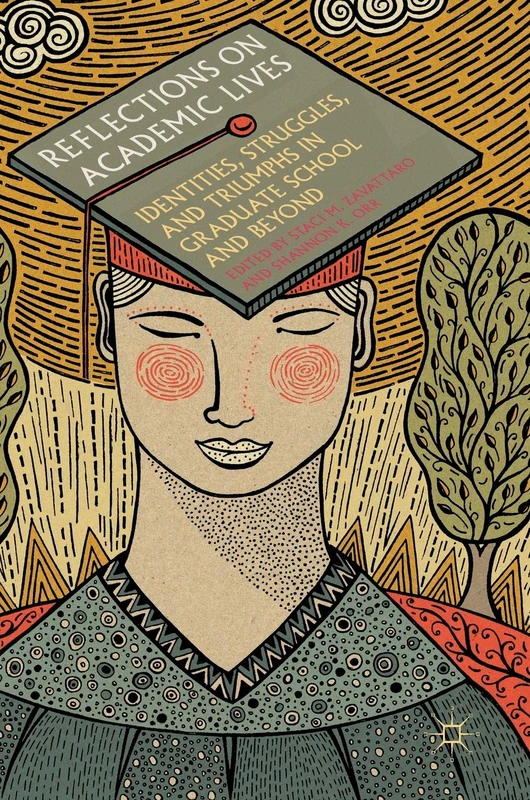 Reflections on Academic Lives: Identities, Struggles, and Triumphs in Graduate School and Beyond