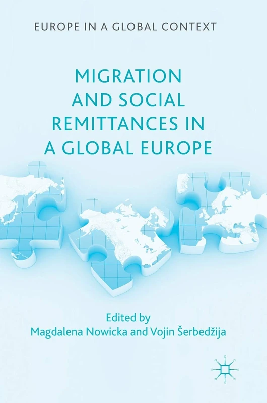 Migration and Social Remittances in a Global Europe (Europe in a Global Context)