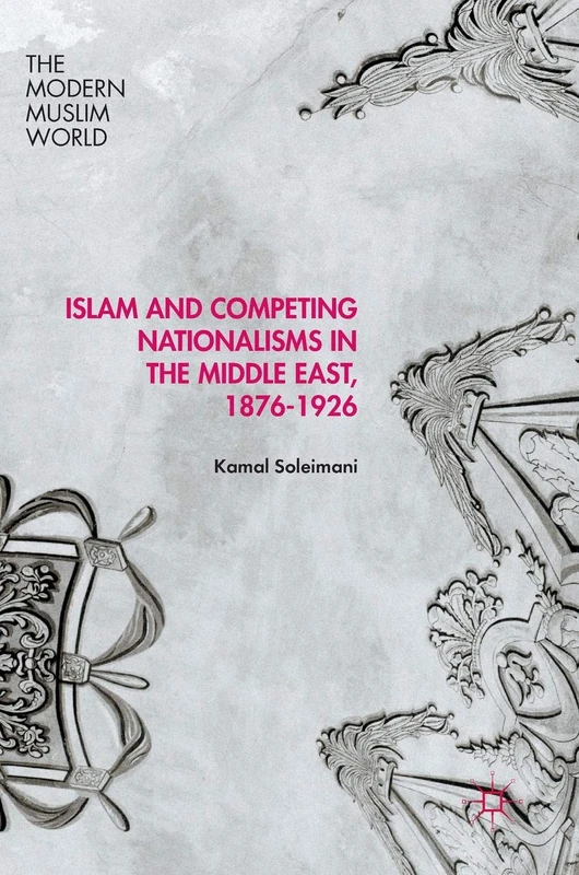 MACMILLAN Islam and Competing Nationalisms 1876-1926 Book