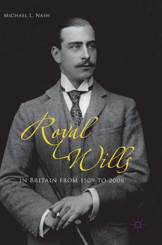 Royal Wills in Britain from 1509 to 2008