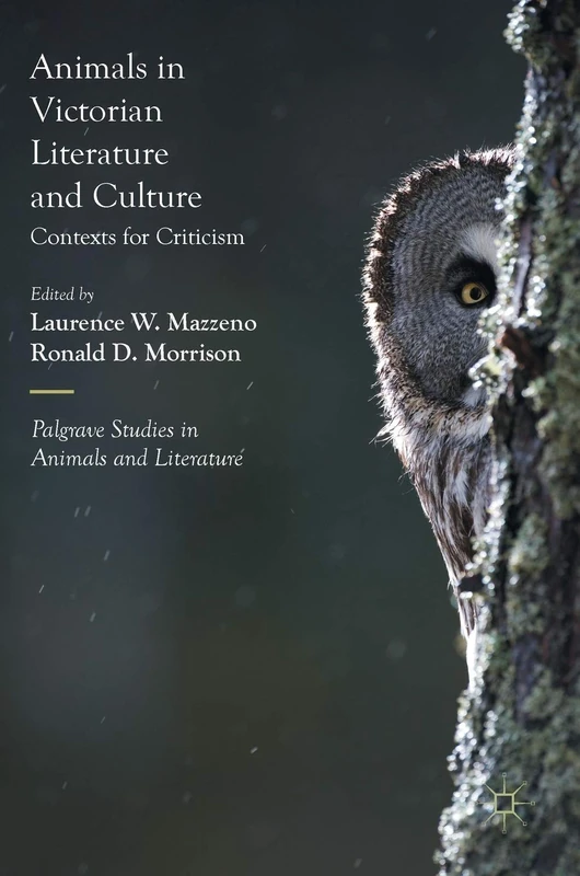 Animals in Victorian Literature and Culture: Contexts for Criticism (Palgrave Studies in Animals and Literature)