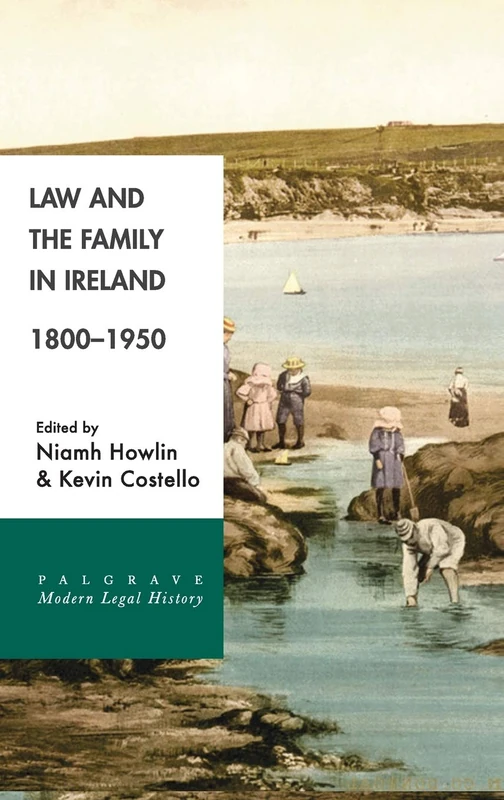 Law and the Family in Ireland, 1800–1950 (Palgrave Modern Legal History)