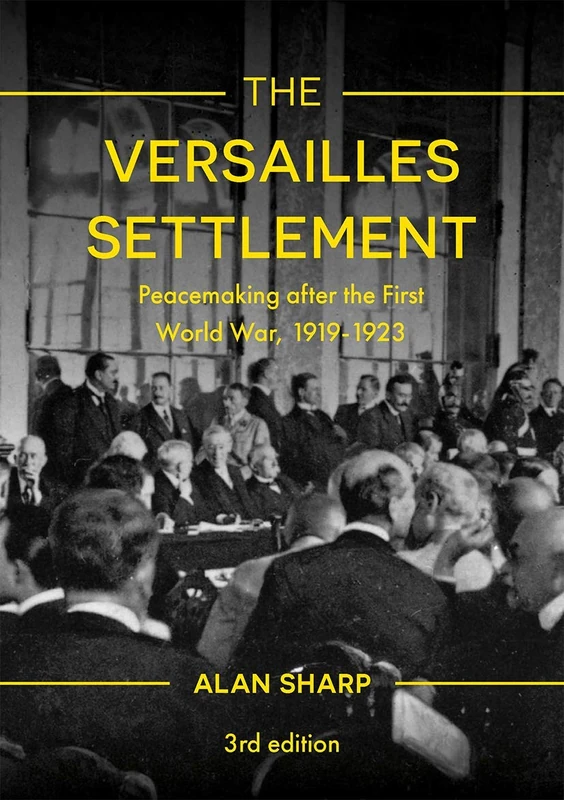 The Versailles Settlement: Peacemaking after the First World War, 1919-1923: 24 (The Making of the Twentieth Century)