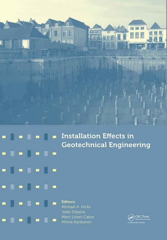 Installation Effects in Geotechnical Engineering: Proceedings of the International Conference on Installation Effects in Geotechnical Engineering, Rotterdam, the Netherlands, 24-27 March 2013
