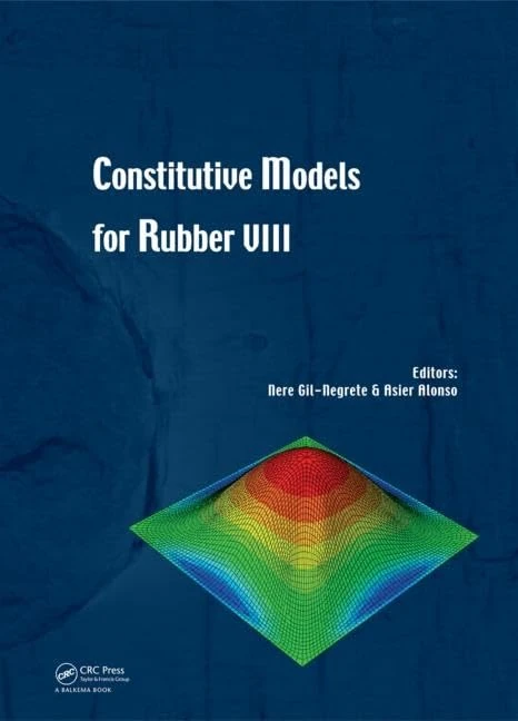 Constitutive Models for Rubber VIII: Proceedings of the 8th European Conference on Constitutive Models for Rubbers (Eccmr Viii), San Sebastian, Spain, 25-28 June 2013