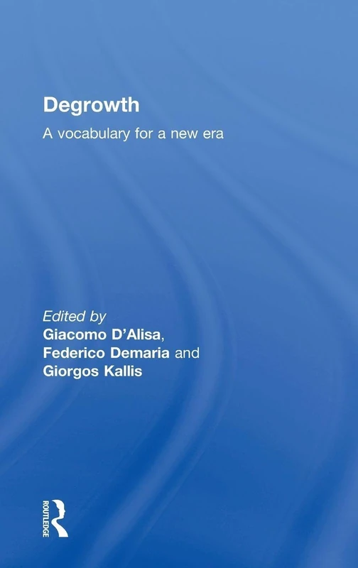 Degrowth: A Vocabulary for a New Era