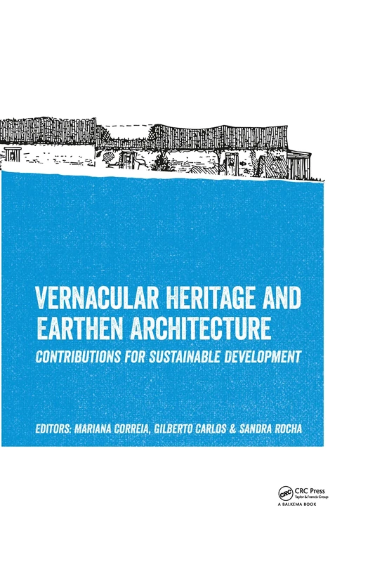 Vernacular Heritage and Earthen Architecture: Contributions for Sustainable Development: Proceedings of Ciav 2013 / 7th Atp / Versus, Vila Nova De Cerveira, Portugal, 16-20 October 2013