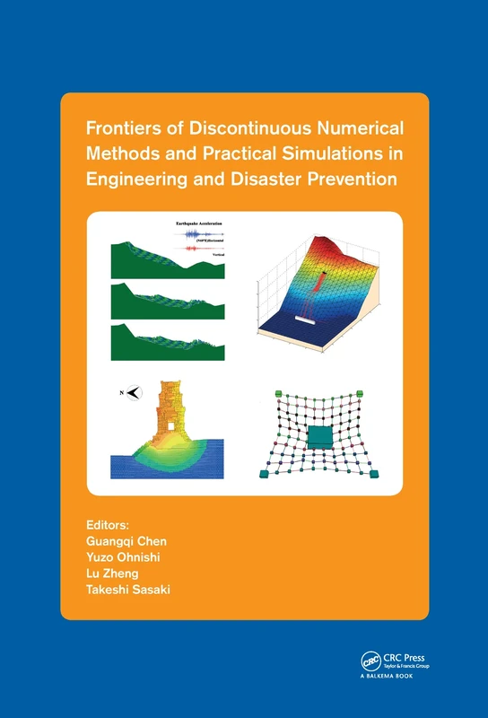 Frontiers of Discontinuous Numerical Methods and Practical Simulations in Engineering and Disaster Prevention: Proceedings of the 11th International ... Icadd11, Fukuoka, Japan, 27-29 August 2013