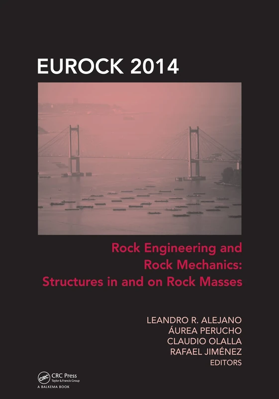 Rock Engineering and Rock Mechanics: Structures in and on Rock Masses: Structures in and on Rock Masses: Proceedings of Eurock 2014, ISRM European ... 26-28 May 2014: Includes USB Memory Stick