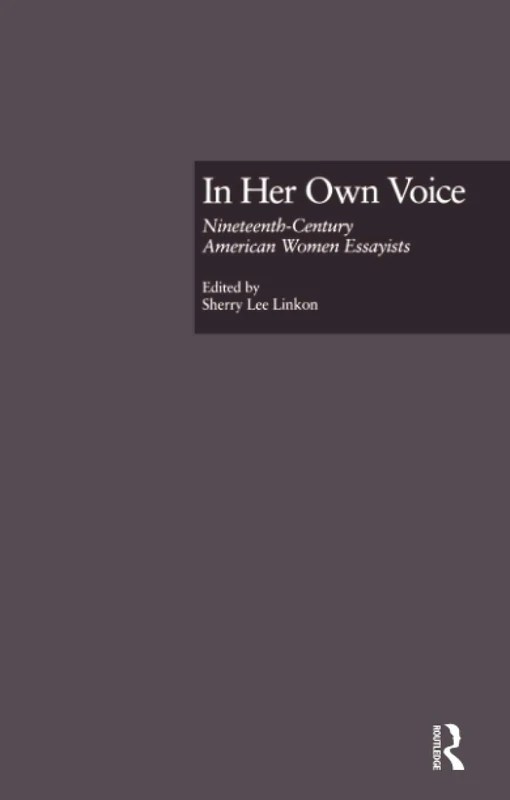 In Her Own Voice: Nineteenth-Century American Women Essayists (Gender and Genre in Literature)