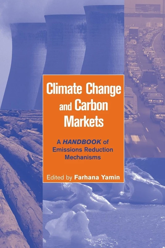 Climate Change and Carbon Markets: A Handbook of Emissions Reduction Mechanisms