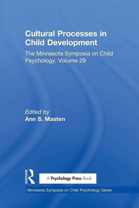 Cultural Processes in Child Development: The Minnesota Symposia on Child Psychology, Volume 29