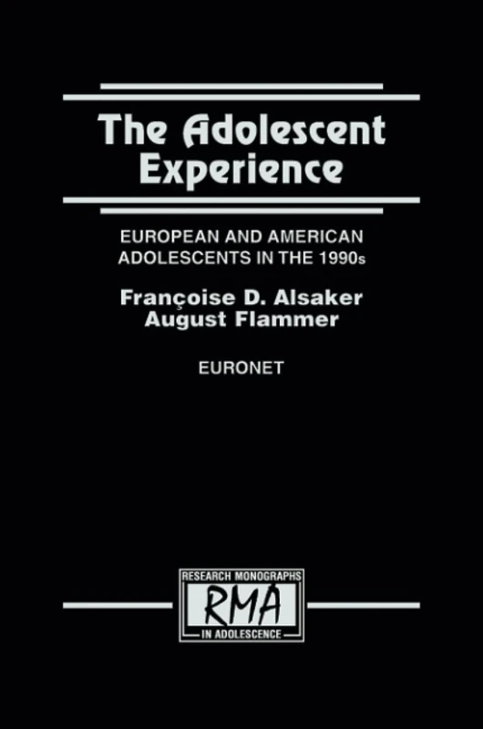 The Adolescent Experience: European and American Adolescents in the 1990s (Research Monographs in Adolescence Series)