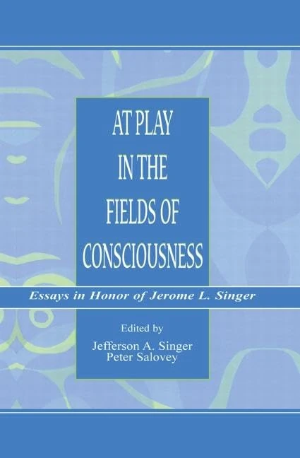 At Play in the Fields of Consciousness: Essays in Honor of Jerome L. Singer