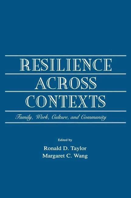 Resilience Across Contexts: Family, Work, Culture, and Community