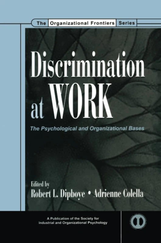 Discrimination at Work: The Psychological and Organizational Bases (SIOP Organizational Frontiers Series)