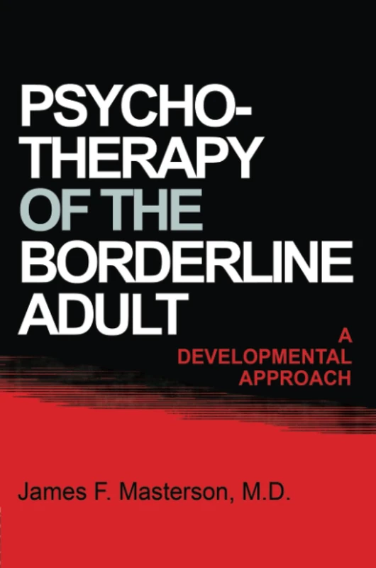 Psychotherapy Of The Borderline Adult: A Developmental Approach