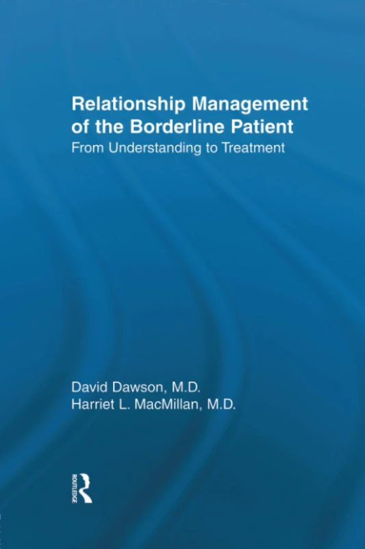 Relationship Management Of The Borderline Patient: From Understanding To Treatment