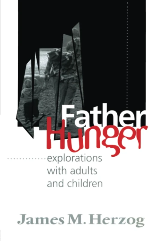 Father Hunger: Explorations with Adults and Children