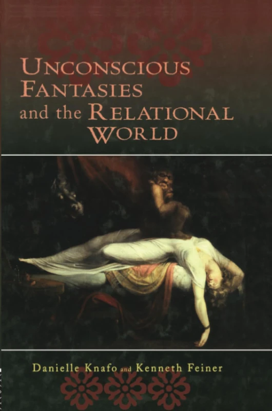 Unconscious Fantasies and the Relational World (Relational Perspectives Book Series)
