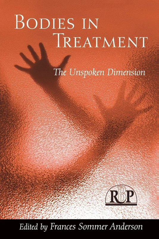 Bodies In Treatment: The Unspoken Dimension (Relational Perspectives Book Series)