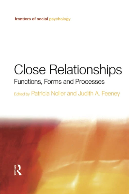 Close Relationships: Functions, Forms and Processes (Frontiers of Social Psychology)